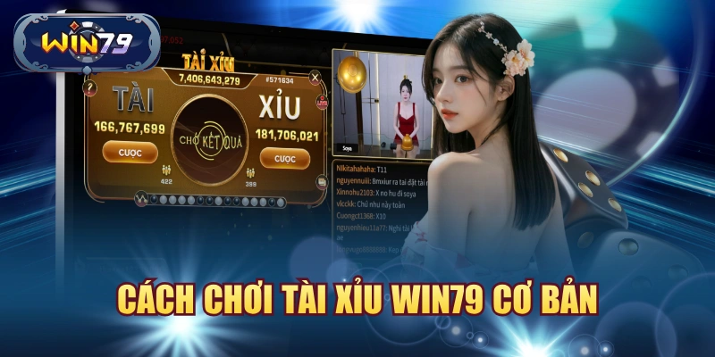 Cách chơi Tài Xỉu Win79 cơ bản