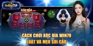 Cách chơi Xóc Đĩa Win79