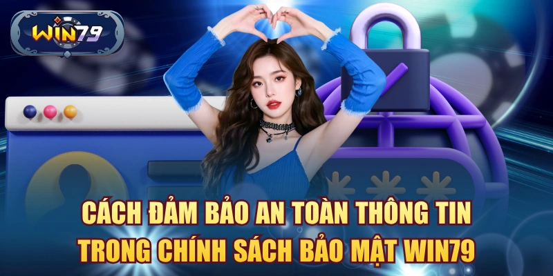 Chính sách bảo mật Win79 về phạm vi dữ liệu tài khoản thiết bị cookie và thông tin truy cập