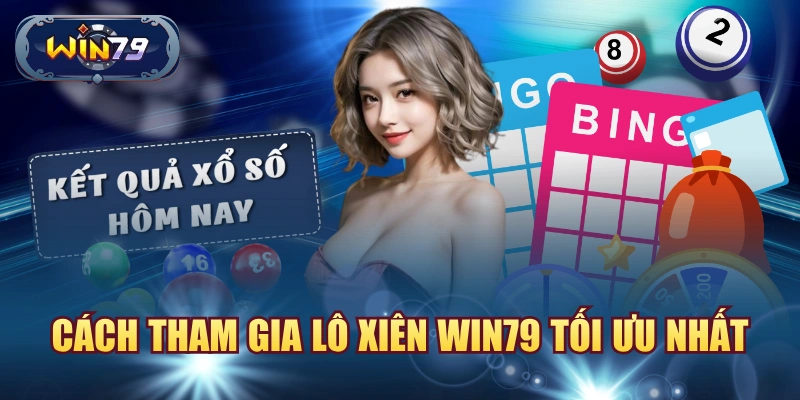 Cách tham gia lô xiên Win79 tối ưu nhất