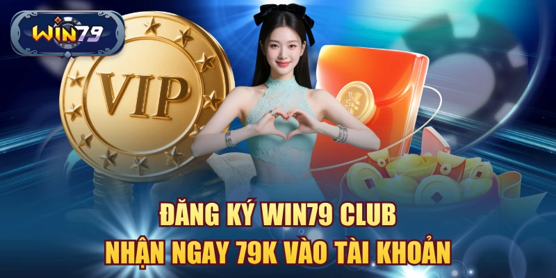 Khuyến mãi Win79 giftcode 79K cho tài khoản đăng ký mới