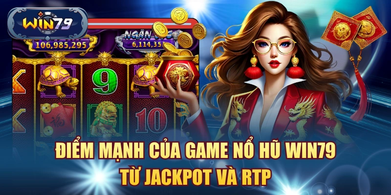 Minh họa jackpot và RTP trong game nổ hũ Win79
