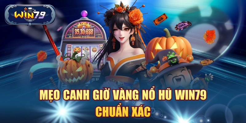 Minh họa cách chọn thời điểm chơi nổ hũ Win79 an toàn hơn