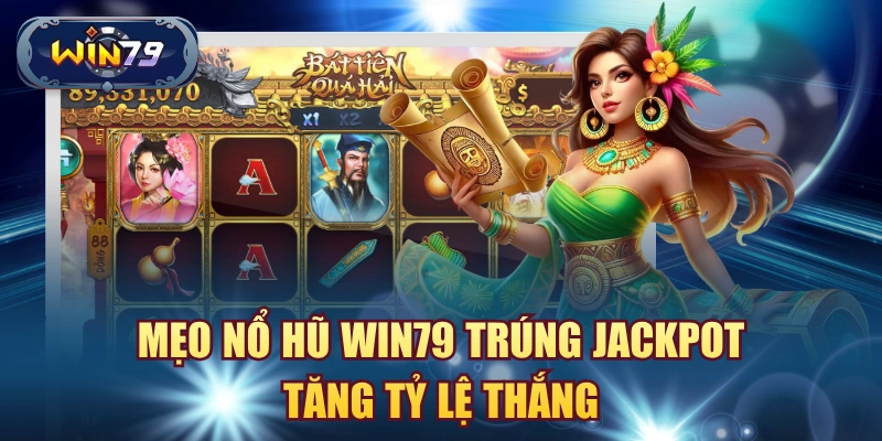 Mẹo nổ hũ Win79